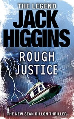 Rough Justice (Sean Dillon Series, Bo..., Higgins, Jack