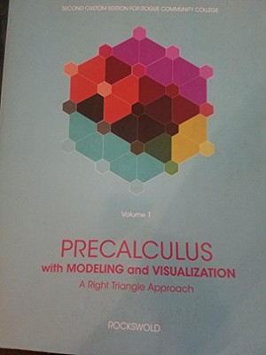 PRECALCULUS WITH MODELING AND VISUALIZATION A RIGHT By Rockswold