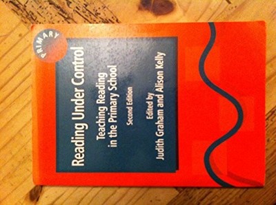 Reading Under Control: Teaching Reading in the Pri... by Kelly, Alison Paperback