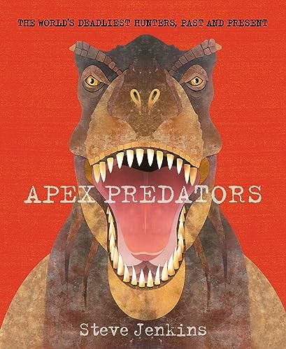 Apex Predators : The World's Deadliest Hunters, Past And Present Steve Jenkins - Image 2
