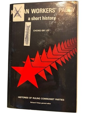 The Korean Workers' Party A Short History By Ching-Sik Lee 1979 Hardcover