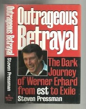 OUTRAGEOUS BETRAYAL: THE REAL STORY OF WERNER ERHARD FROM By Steven Pressman VG+