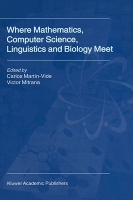 Martn-Vide - Where Mathematics Computer Science Linguistics and Bio - X555z