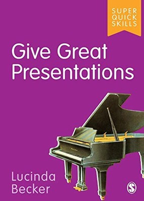 Tolle Präsentationen geben (Super Quick Skills), Lucinda Becker