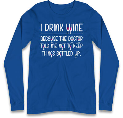 Lustiges Langarmshirt I Drink Wine für Weinliebhaber, Humorvoll Trinken Geschenk Oberteil