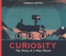 Markus Motum Curiosity: The Story of a Mars Rover (Poche)