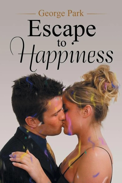 George Park | Escape To Happiness | Taschenbuch | Englisch (2018) | Xlibris US-image