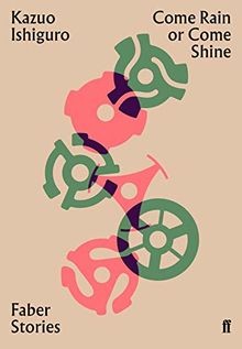 Come Rain or Come Shine: Faber Stories von Ishiguro, Kazuo | Buch | Zustand gut