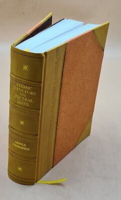 Atomic Structure And Spectral Lines, By Arnold Sommerfeld ... Tr [Leather Bound]