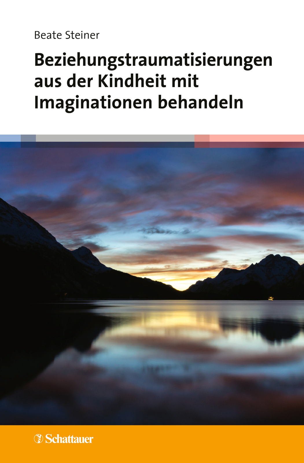 Beate Steiner / Beziehungstraumatisierungen Aus Der Kindheit Mit