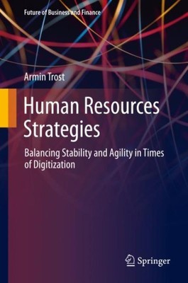 Human Resources Strategies : Balancing Stability and Agility in Times of Digi...