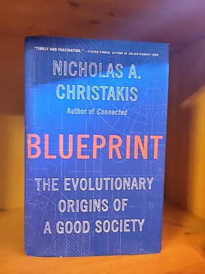 Blueprint : The Evolutionary Origins of a Good Society by Nicholas A. Christakis
