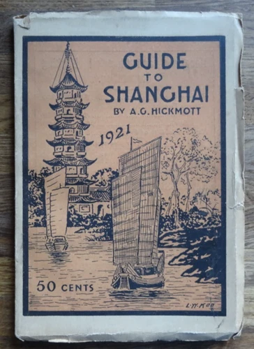 GUIDE TO SHANGHAL ( 80 page + map) by A G HICKMOTT 1921 RARE CHINA GUIDE
