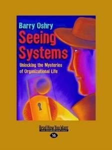 Systeme sehen: Die Geheimnisse des organisatorischen Lebens lüften: Easyread Lar...