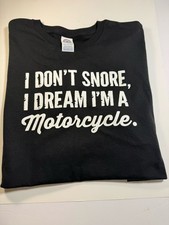 I Don  t Snore I Dream I  m a Motorcycle Funny T-Shirt Black Mens 2XL NWOT Dad