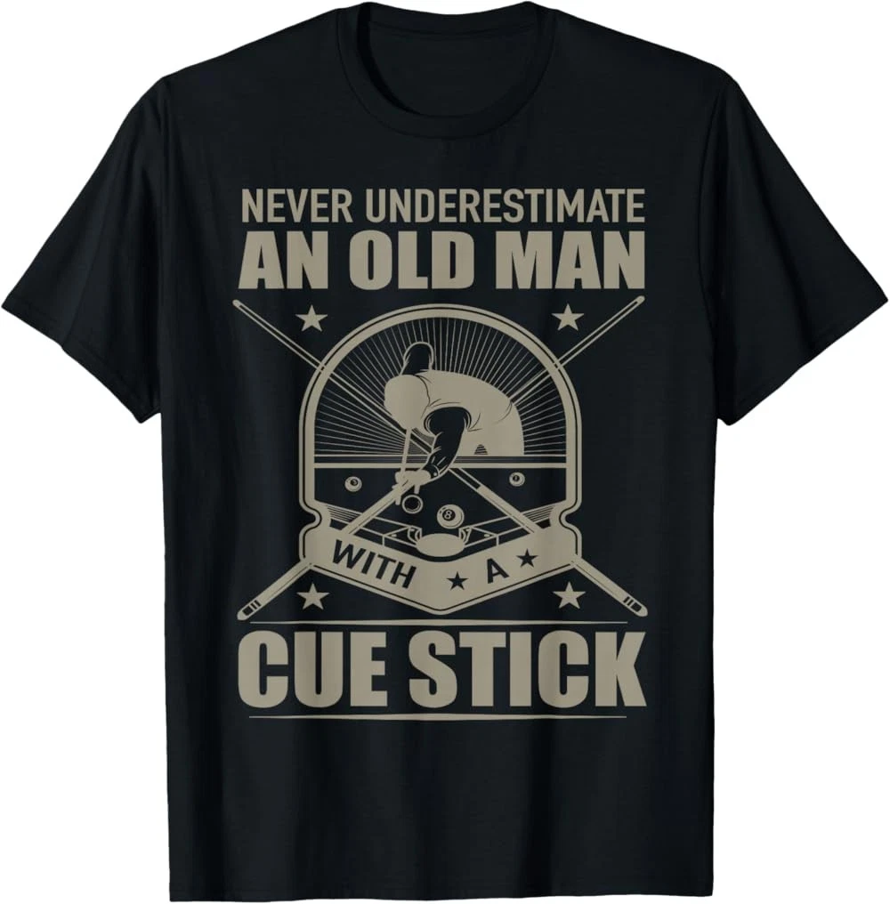 NEW LIMITED Billiard - Never Underestimate an Old Man with a Cue Stick T-Shirt
