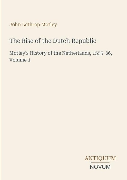 The Rise Of The Dutch Republic John Lothrop Motley-image