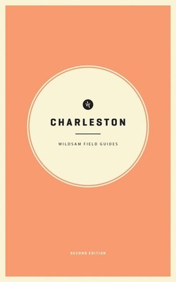 Wildsam Field Guides: Charleston: 2nd Edition by Taylor Bruce (English) Paperbac
