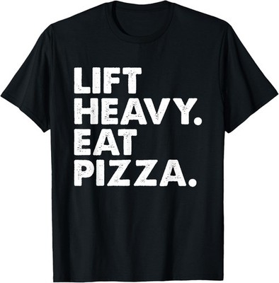 Lift Heavy Eat Pizza Gym Fitness Funny Pizza Lovers Cool T-Shirt