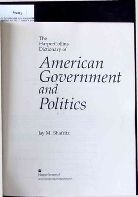 The Harper Collins Dictionary of American Government and Politics. Shafritz, Jay