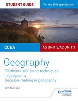 Ccea AS/A2 Unit 3 Geography Student Guide 3 | Fieldwork Skills; Decision-Making