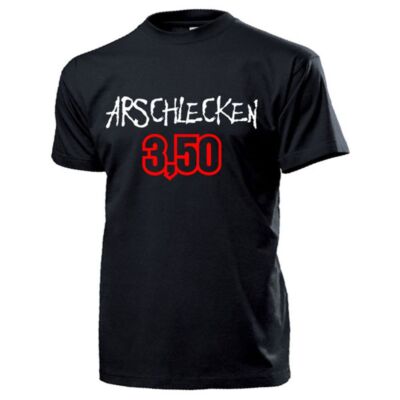 Arschlecken 3,50 Spruch Demo Protest Männer Macho Fun T Shirt #17278