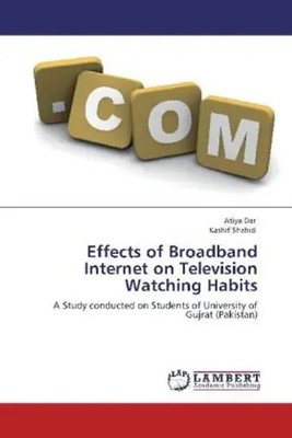 Atiya Dar (u. a.) | Effects of Broadband Internet on Television Watching Habits