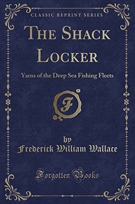 THE SHACK LOCKER: YARNS OF THE DEEP SEA FISHING FLEETS By Frederick NEW