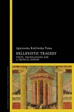Hellenistic Tragedy: Texts, Translations and a Critical Survey by Agnieszka Kotl