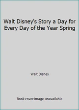 Walt Disney's Story a Day for Every Day of the Year Spring by Walt Disney
