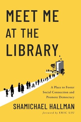 Meet Me at the Library: A Place to Foster Social Connection and Promote Democrac