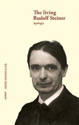 The Living Rudolf Steiner: Apologia by Mieke Mosmuller PAPERBACK 9789075240337