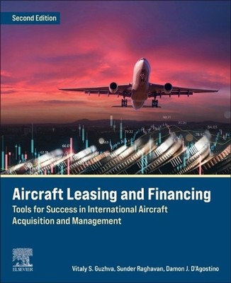 Aircraft Leasing and Financing: Tools for Success in International Aircraft Acqu