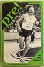 Pre!              by Tom Jordan           over 60 pictures of Prefontaine