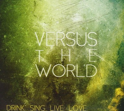 Versus The World Drink Sing Live Love Dig (CD)