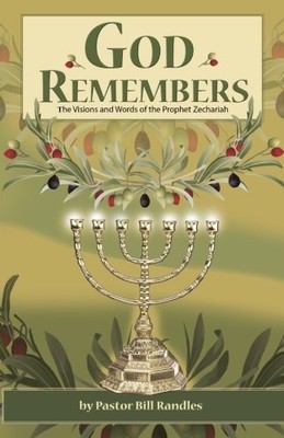 God Remembers: ; The Visions and Words of the Prophet Zechariah,