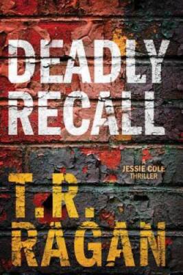 Deadly Recall (Jessie Cole) - Paperback By Ragan, T.R. - GOOD