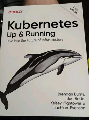 Kubernetes: Up and Running: Dive into the Future of Infrastructure Third Edition