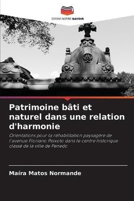 Patrimoine bti et naturel dans une relation d'harmonie by Ma?ra Matos Normande P