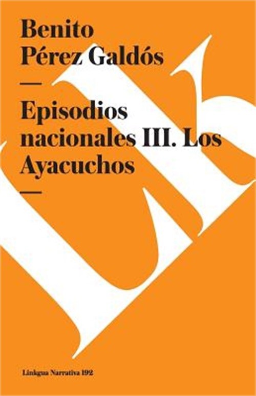 Episodios nacionales III: Los Ayacuchos (Paperback or Softback)