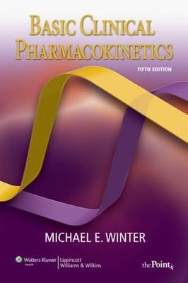 Basic Clinical Pharmacokinetics by Michael E. Winter