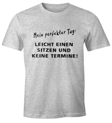 Herren T-Shirt Mein perfekter Tag Leicht einen Sitzen und keine Termine