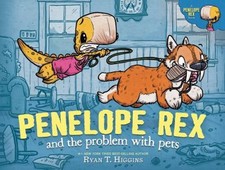 Penelope Rex and the Problem with Pets Hardcover Ryan T. Higgins