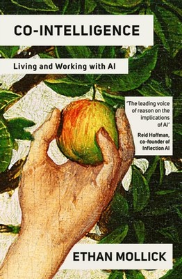 Co-Intelligence Living and Working with AI by Ethan Mollick (Paperback Book)