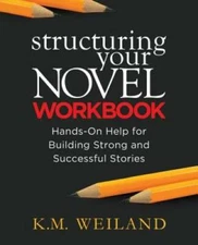 Structuring Your Novel Workbook: Hands-On Help for Building Strong and Su - GOOD