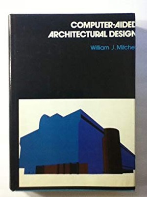 Computer-Aided Architectural Design Hardcover William J. Mitchell