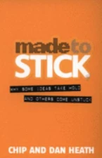 Made to Stick: Why Some Ideas Take Hold and Others Come Unstuck