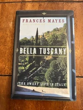 Bella Tuscany : The Sweet Life in Italy by Frances Mayes (1999, Hardcover)