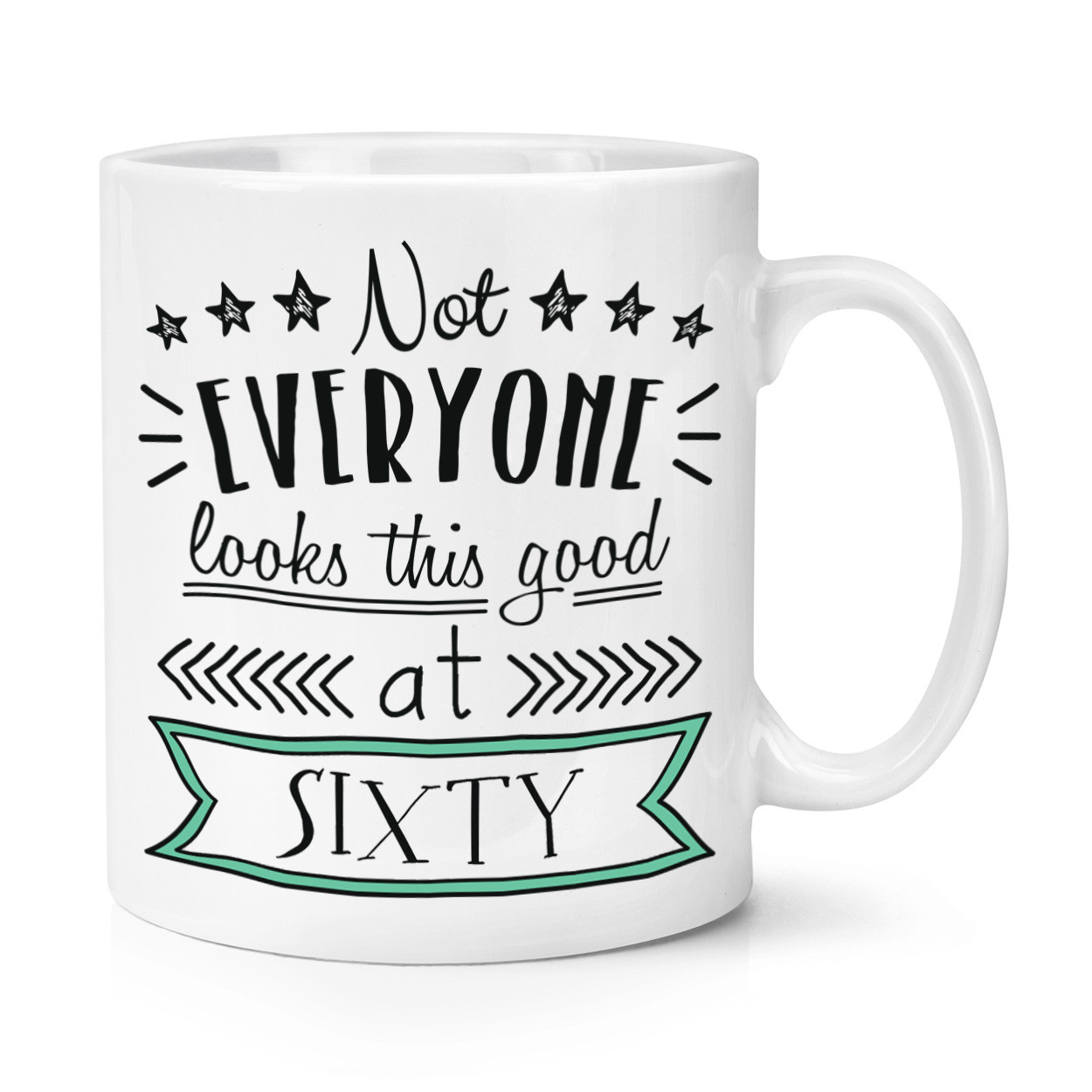 Not Everyone Looks This Good At Sixty 10oz Mug Cup - 60 Funny Happy Birthday