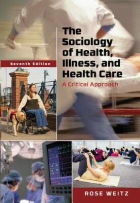 The Sociology of Health, Illness, and Health Care: A Critical Approach - GOOD